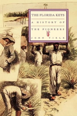 A History of the Pioneers: The Florida Keys - Viele, John