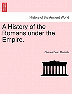 A History of the Romans under the Empire.