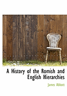 A History of the Romish and English Hierarchies