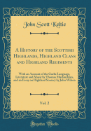 A History of the Scottish Highlands, Highland Clans and Highland Regiments, Vol. 2: With an Account of the Gaelic Language, Literature and Music by Thomas Maclauchlan, and an Essay on Highland Scenery by John Wilson (Classic Reprint)