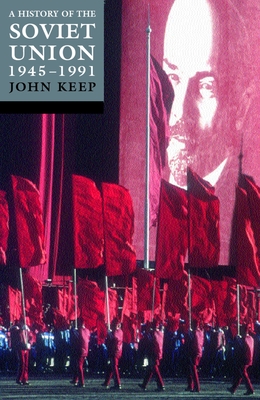A History of the Soviet Union 1945-1991: Last of the Empires - Keep, John L. H.