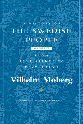 A History of the Swedish People: Volume II: From Renaissance to Revolution - Moberg, Vilhelm, and Austin, Paul Britten (Translated by)