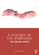 A History of the Symphony: The Grand Genre