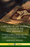 A History of the Textual Criticism of the New Testament: Methods of Bible Commentary and Narration from the Early Church to the late 19th Century (Hardcover)