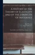 A History of the Theory of Elasticity and of the Strength of Materials: From Galilei to the Present Time, Volume 2, part 1