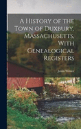 A History of the Town of Duxbury, Massachusetts, With Genealogical Registers