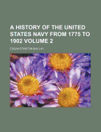 A History of the United States Navy from 1775 to 1902; Volume 2