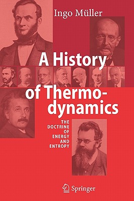 A History of Thermodynamics: The Doctrine of Energy and Entropy - Mller, Ingo