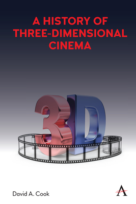 A History of Three-Dimensional Cinema - Cook, David A.