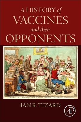 A History of Vaccines and Their Opponents - Tizard, Ian R