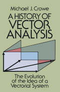 A History of Vector Analysis: The Evolution of the Idea of a Vectorial System
