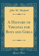 A History of Virginia for Boys and Girls (Classic Reprint)