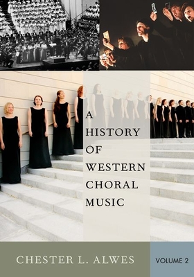 A History of Western Choral Music, Volume 2 - Alwes, Chester L