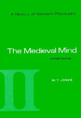 A History of Western Philosophy: The Medieval Mind, Volume II - Jones, W T, and Fogelin, Robert J