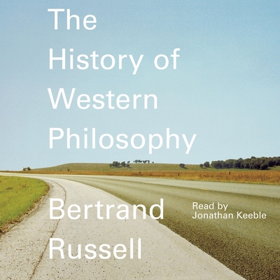 A History of Western Philosophy - Russell, Bertrand, and Keeble, Jonathan (Read by)