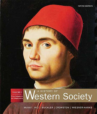 A History of Western Society: Volume 1: From Antiquity to the Enlightenment - McKay, John P, and Hill, Bennett D, and Buckler, John