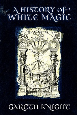 A History of White Magic - Knight, Gareth