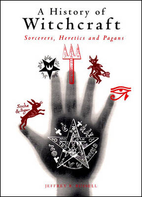 A History of Witchcraft: Sorcerers, Heretics, and Pagans - Russell, Jeffrey B