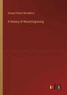 A History of Wood-Engraving