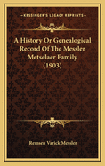 A History or Genealogical Record of the Messler Metselaer Family (1903)