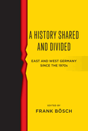 A History Shared and Divided: East and West Germany Since the 1970s