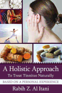 A Holistic Approach to Treat Tinnitus Naturally Based on a Personal Experience