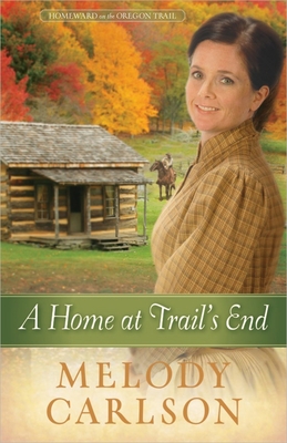 A Home at Trail's End: Volume 3 - Carlson, Melody A