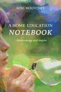 A Home Education Notebook: To Encourage and Inspire