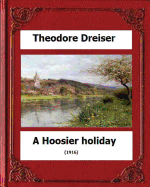 A Hoosier Holiday; (1916) by: Theodore Dreiser