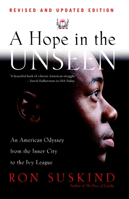A Hope in the Unseen: An American Odyssey from the Inner City to the Ivy League - Suskind, Ron