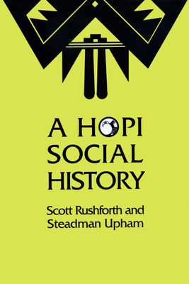 A Hopi Social History - Rushforth, Scott, and Upham, Steadman