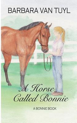 A Horse Called Bonnie: A Bonnie Book - Johnson, Pat, and Van Tuyl, Barbara