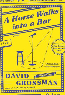 A Horse Walks Into a Bar - Grossman, David, and Cohen, Jessica (Translated by)