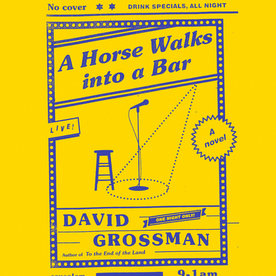 A Horse Walks Into a Bar - Grossman, David, and Barrett, Joe (Narrator), and Cohen, Jessica (Translated by)