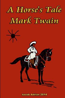 A Horse's Tale Mark Twain - Adrian, Iacob