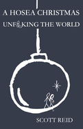 A Hosea Christmas: Unf**king the World