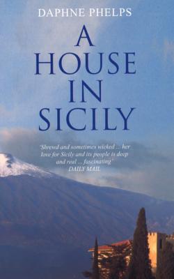 A House in Sicily - Phelps, Daphne