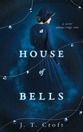 A House of Bells: A Thrilling Gothic Supernatural Mystery and Suspense Novel