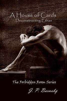 A House of Cards: Deconstructing Ethan: The Forbidden Room Series - Barnaby, J P
