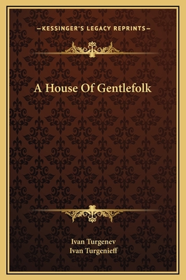 A House Of Gentlefolk - Turgenev, Ivan, and Turgenev, Ivan Sergeevich