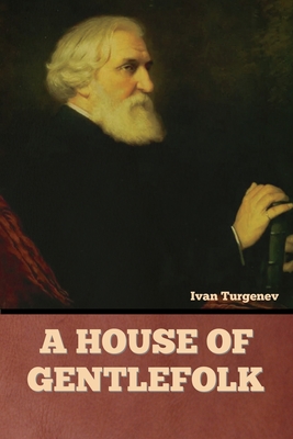 A House of Gentlefolk - Turgenev, Ivan