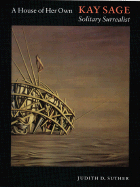 A House of Her Own: Kay Sage, Solitary Surrealist