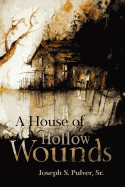 A House of Hollow Wounds