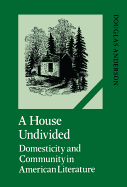 A House Undivided: Domesticity and Community in American Literature