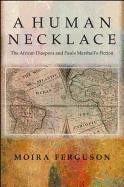 A Human Necklace: The African Diaspora and Paule Marshall's Fiction