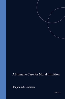 A Humane Case for Moral Intuition - Llamzon, Benjamin S