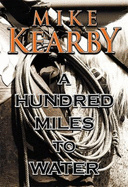 A Hundred Miles to Water - Kearby, Mike