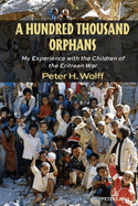 A Hundred Thousand Orphans: My Experience with the Children of the Eritrean War