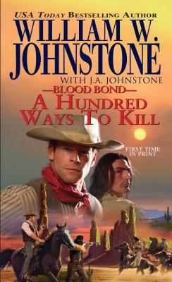 A Hundred Ways to Kill - Johnstone, William W, and Johnstone, J A