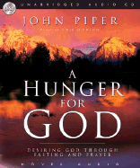 A Hunger for God: Desiring God Through Fasting and Prayer